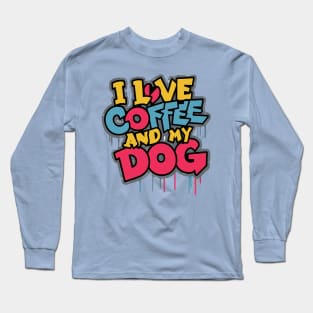 I love coffee and my dog Long Sleeve T-Shirt